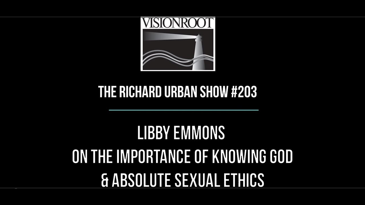 #203-Libby Emmons on the Importance of Knowing God & Absolute Sexual Ethics