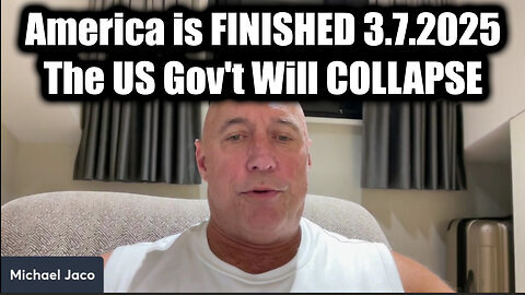 Michael Jaco America is FINISHED 3.7.25 - The US Gov't Will COLLAPSE