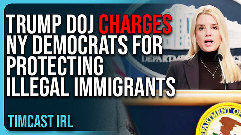 Trump DOJ CHARGES NY Democrats For PROTECTING Illegal Immigrants, NEGLECTING Americans