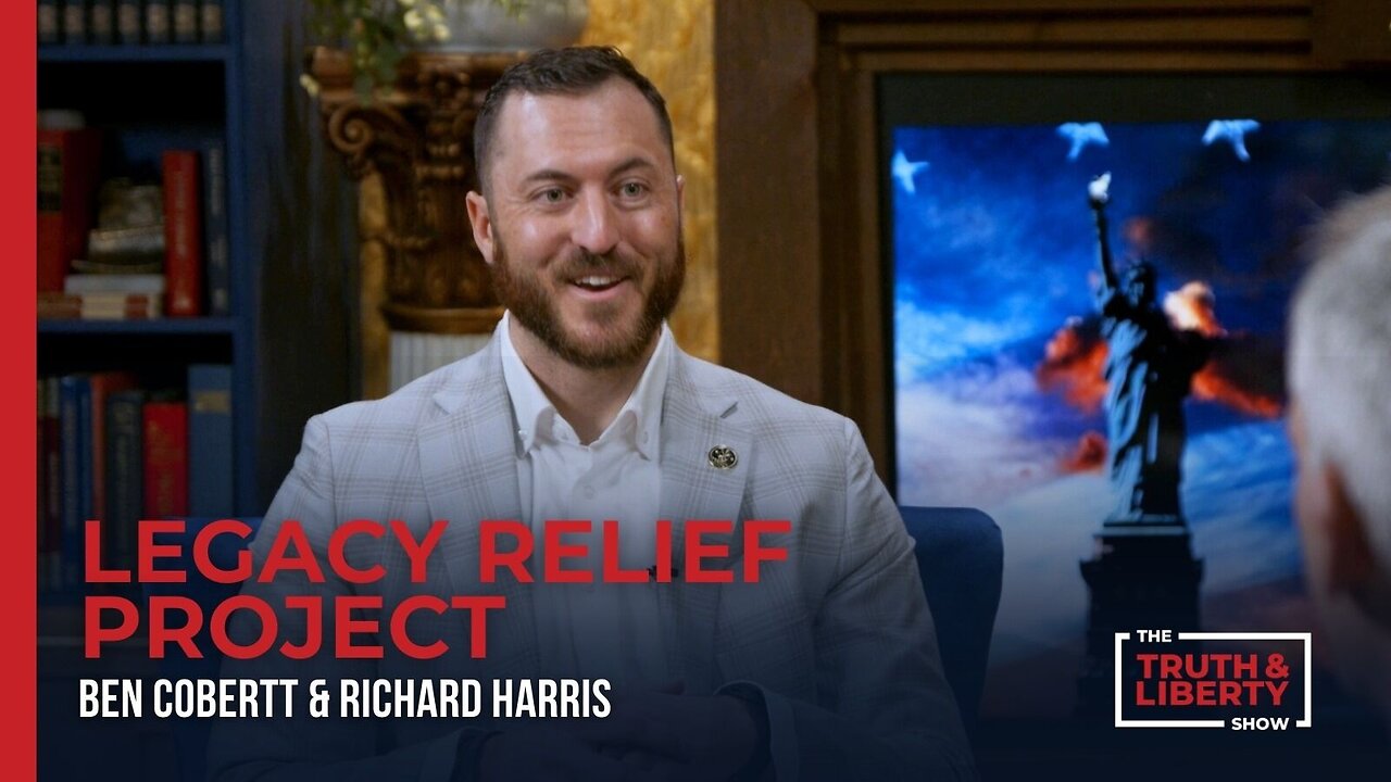 Legacy Relief Project with Ben Corbett on The Truth & Liberty Show