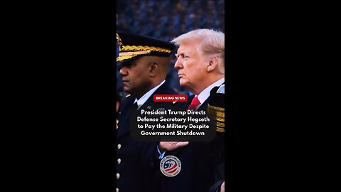President Trump Directs Defense Secretary Hegseth to Pay the Military Despite Government Shutdown