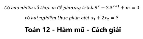 Có bao nhiêu số thực m để phương trình 9^x- 2.3^(x+1)+m=0 có hai nghiệm thực x1+x2x2=3