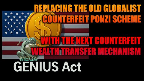REPLACING THE OLD GLOBALIST COUNTERFEIT PONZI SCHEME - WITH THEIR NEXT COUNTERFEIT WEALTH TRANSFER MECHANISM | Why Is the Key Player in GENIUS Act & Stablecoins Buying Gold? The Tether No One Is Talking About