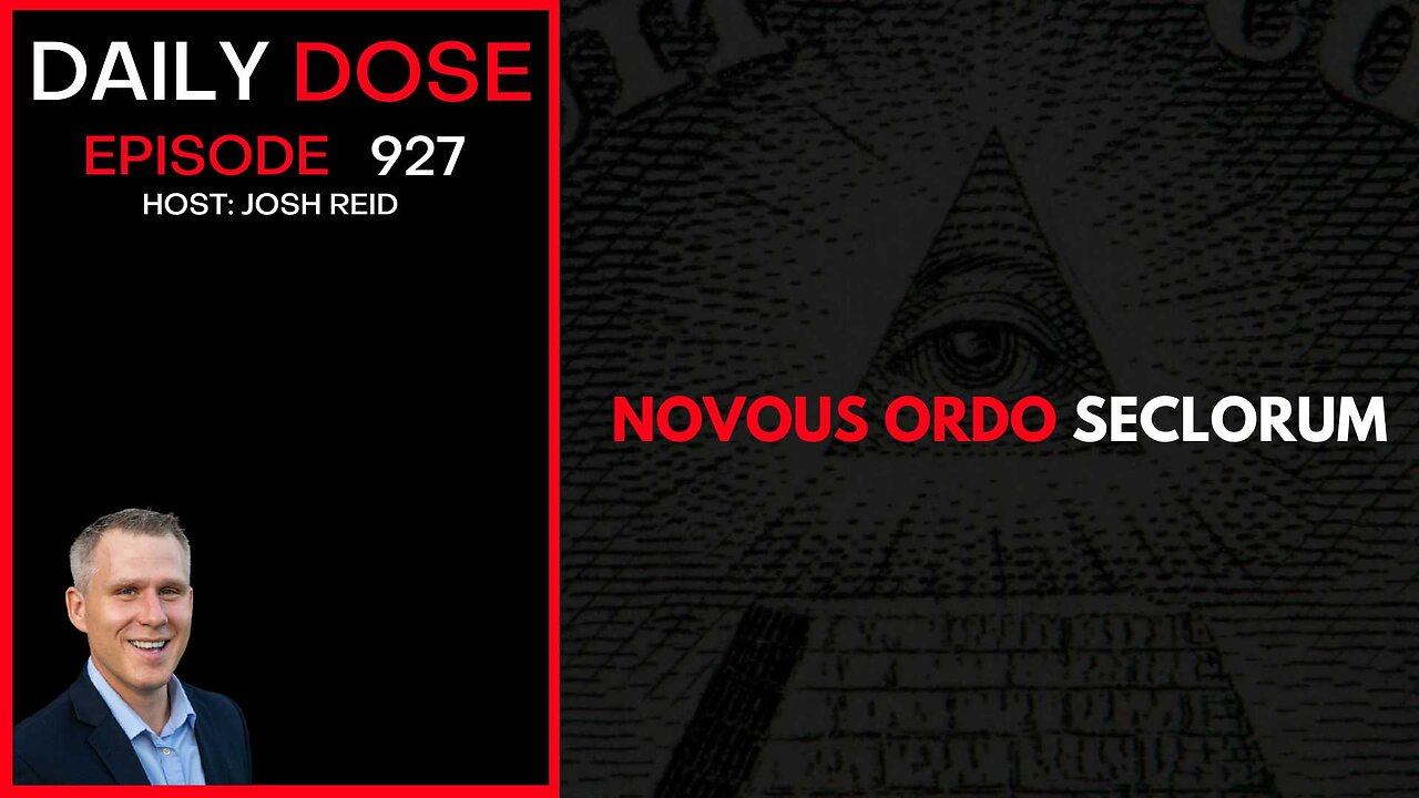Novus Ordo Seclorum | Ep. 927 The Daily Dose