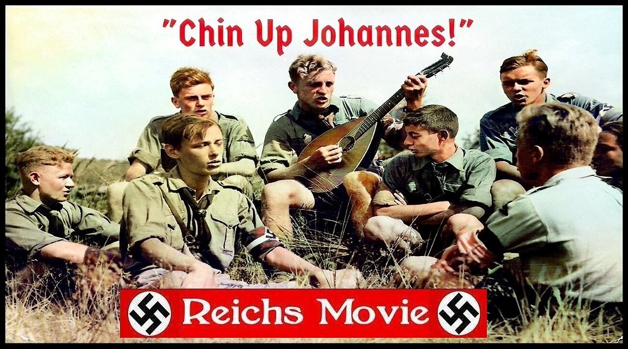"Chin Up Johannes!" ~Reichs Movie.