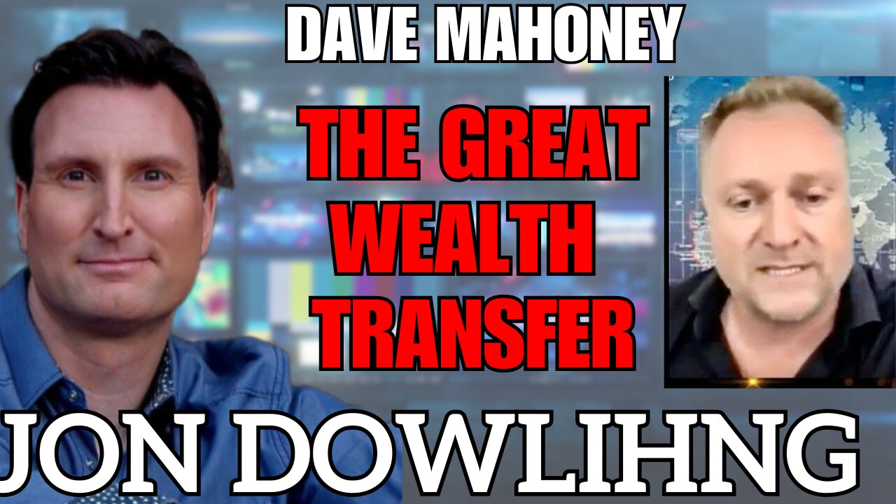 Jon Dowling & Dave Mahoney Discuss Wealth Transfer & Latest On Nesara Gesara