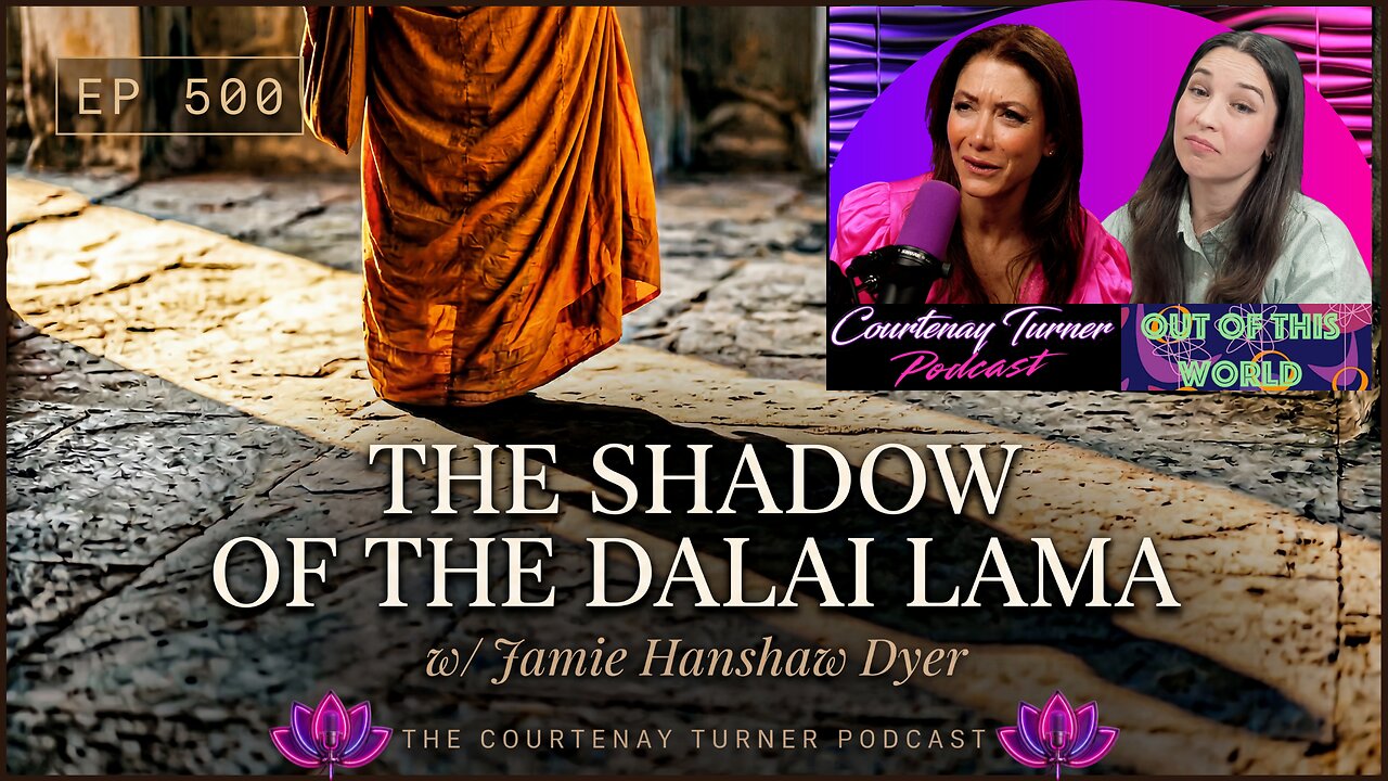 Ep. 500: The Shadow of the Dalai Lama | Jamie Hanshaw Dyer | The Courtenay Turner Podcast