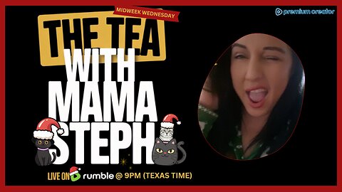 The Tea With Mama Steph (Episode 54) Midweek Wednesday