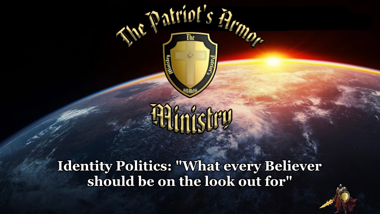 "Identity Politics: What every Believer should be on the look out for."