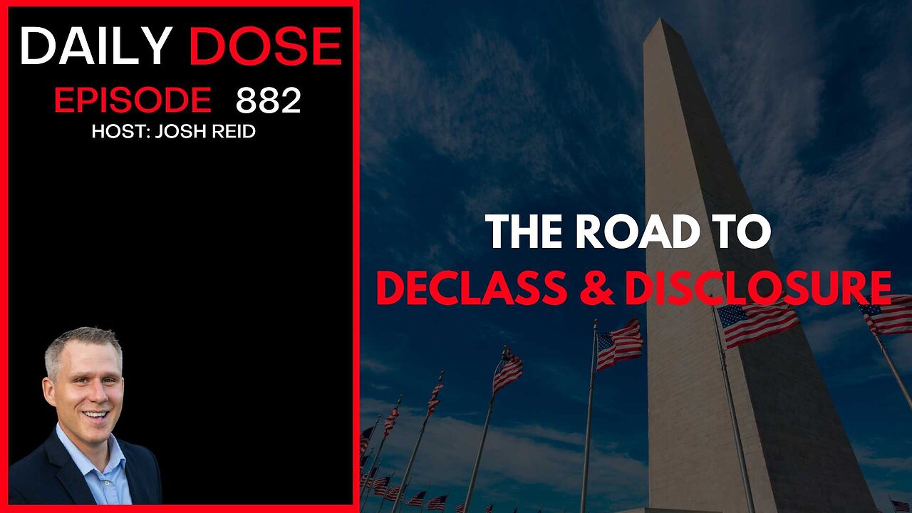 The Road To Declass & Disclosure | Ep. 882 The Daily Dose