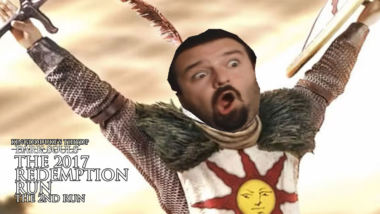 This is How You DON'T Play Dark Souls (2017) The Redemption Run - The 2nd Run Death Ed. TiHYDP # 310