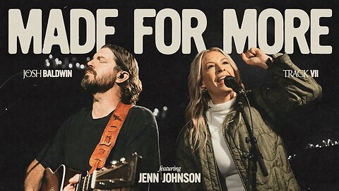 Josh Baldwin - Made For More feat. Jenn Johnson