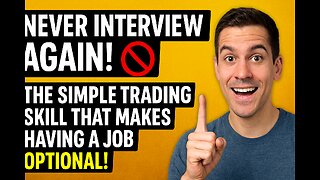 NEVER INTERVIEW AGAIN! 🚫 The Simple Trading Skill That Makes Having A Job OPTIONAL!