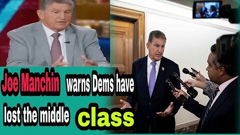Joe Manchin Warns: Democrats Have Lost the Middle Class | Deep Political Commentary