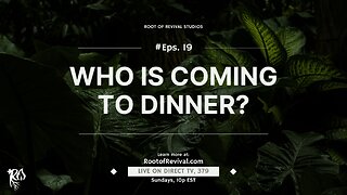 Who's Coming to Dinner? - Rebroadcast of the Root of Revival Television Show