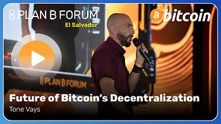 Future of Bitcoin's Decentralization | Plan ₿ Forum El Salvador