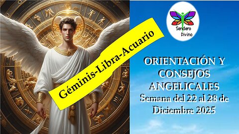 😊 ORIENTACIÓN Y CONSEJOS ANGELICALES 😊 Semana del 22 al 28 de Diciembre 2025