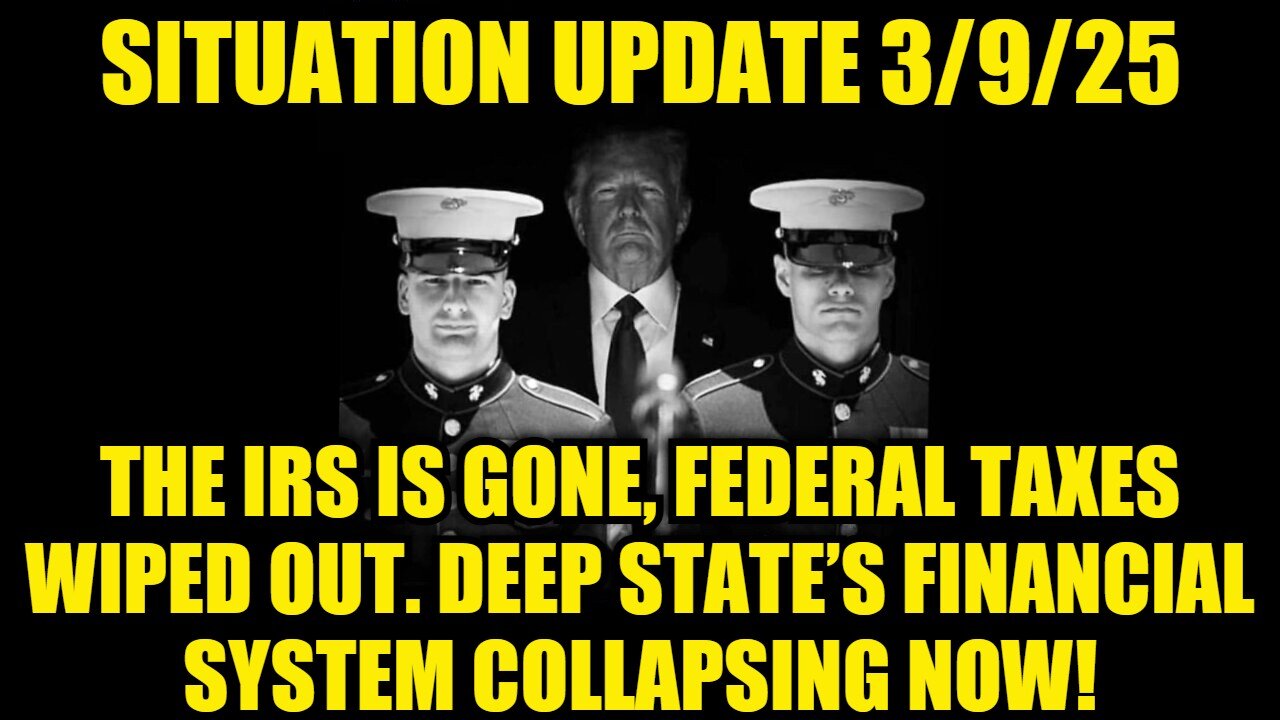 Situation Update 3/9/25 - The IRS Is Gone, Federal Taxes Wiped Out - DS Financial Collapsing!