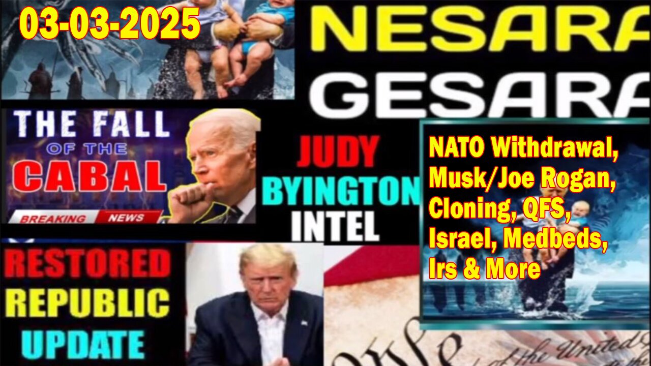 Judy Byington. Restored Republic via a GCR ~ Situation Update Mar 4 ~ NATO Withdrawal, Musk/Joe Rogan, Cloning, QFS, Israel, Medbeds - Benjamin Fulford