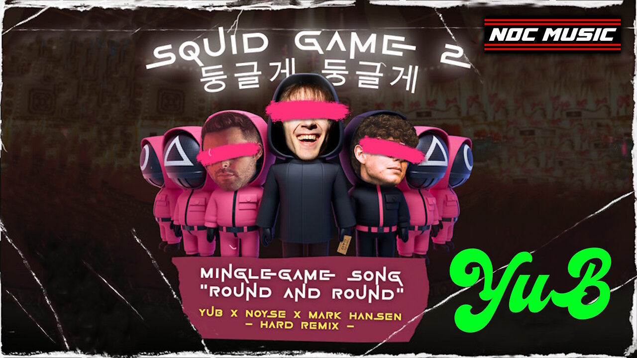 Squid Game 2 - Mingle Game Song - YuB & NOYSE & Mark Hansen Hard RMX (EDM)