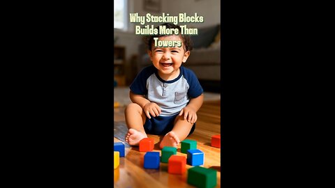 Why Stacking Blocks Builds More Than Towers
