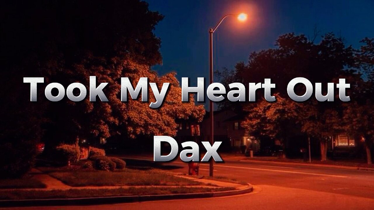 Dax - "Took My Heart Out" (lyrics)