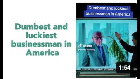 Dumbest and luckiest businessman in America
