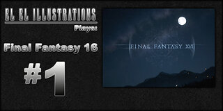 El El Plays Final Fantasy 16 Episode 1: Crystal Castles