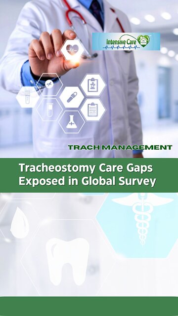 Tracheostomy Care Gaps Exposed in Global Survey