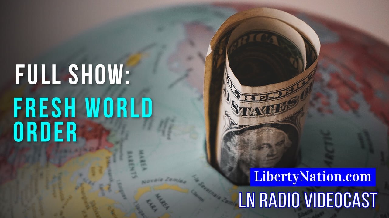 Bureaucratic Globalism and the Taxpayer Dollar – Full Episode – LN Radio