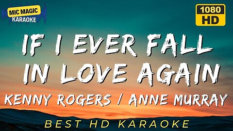 IF I EVER FALL IN LOVE AGAIN - KENNY ROGERS / ANNE MURRAY - BEST HD KARAOKE