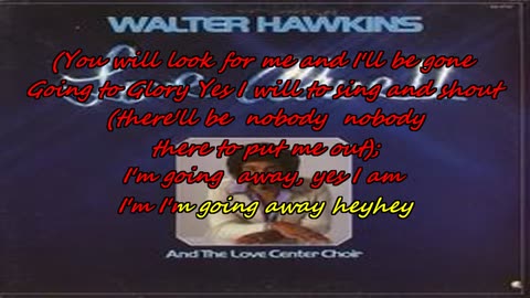 Walter Hawkins ~ I'm Going Away (I'm Going Home) {karaoke to glory}
