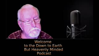 The Bible, The Word of God, on Down To Earth But Heavenly Minded Podcast with Irv Risch