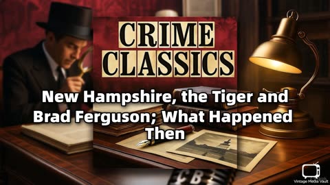 Crime Classics - New Hampshire, the Tiger and Brad Ferguson; What Happened Then (AFRTS) | Classic Tr