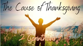 The Cause of Thanksgiving (1 Corinthians 9; 9-15) Pastor Jeremy Stout