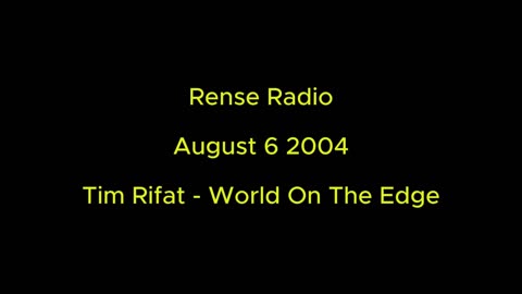 Rense Radio: August 6 2004 Tim Rifat - World On The Edge