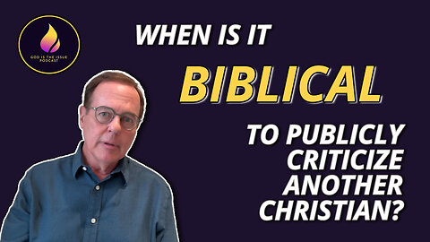 When Is It Biblical to Publicly Criticize Another Christian?