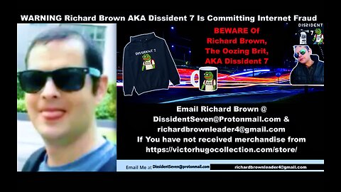 WARNING British Richard Brown Commits Internet Fraud BEWARE Of ConMan Richard Brown AKA Dissident 7