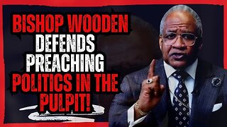 Pastors and Politics Commentary on Bishop Patrick Wooden