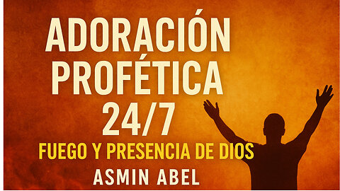 Adoración Profética 24/7 – Fuego y Presencia de Dios