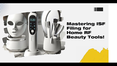 Importing RF Beauty Instruments: When and How to File an ISF for Home Use