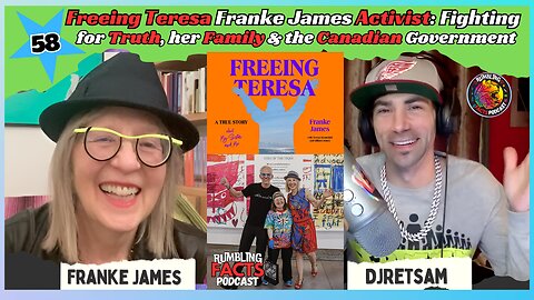 Freeing Teresa Franke James Activist: Fighting for Truth, her Family & the Canadian Government EP58