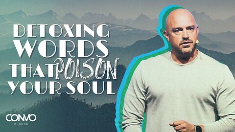 Detoxing Words That Poison Your Soul // Pastor Carey Robinson // Proverbs 18