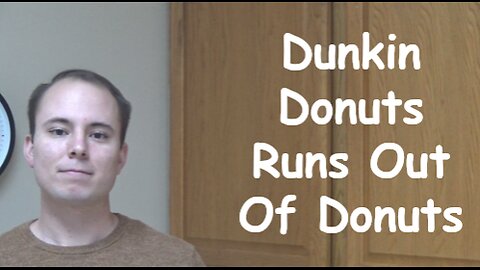 Dunkin Donuts Runs Out Of Donuts