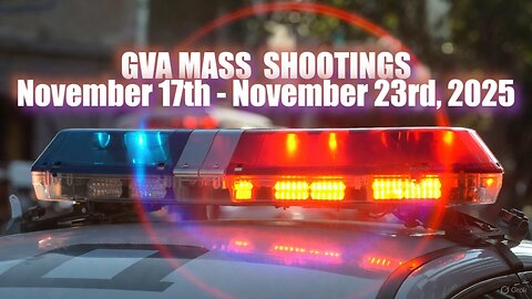 Mass Shootings according Gun Violence Archive for November 17th to November 23rd, 2025