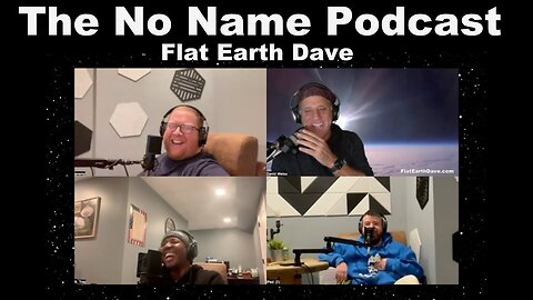 [Flat Earth Dave Interviews 2] The No Name Podcast with Flat Earth Dave [Jan 13, 2025]