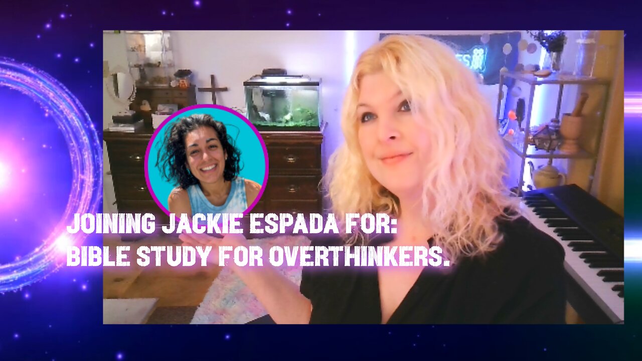 Joining Jackie Espada for: Bible Study for Overthinkers.