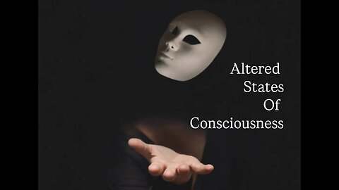 Altered States of Consciousness 🎭
