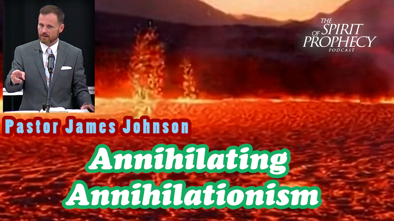 Annihilating Annihilationism w/Pastor James Johnson