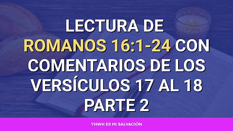 📖 Lectura de Romanos 16:1-24 con comentarios de los versículos 17 al 18 Parte 2